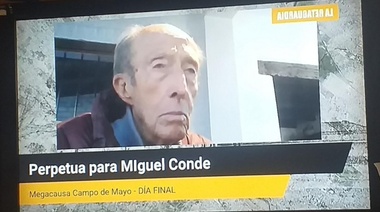 "Campo de Mayo, un infierno a cielo abierto":  Perpetua a Conde, capturado en Necochea